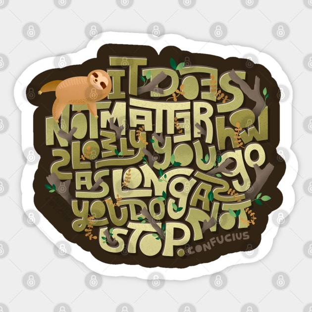 Not Matter Slowly Go Do Not Stop Slow Lazy Sloth Confucius Sticker by ChinkyCat